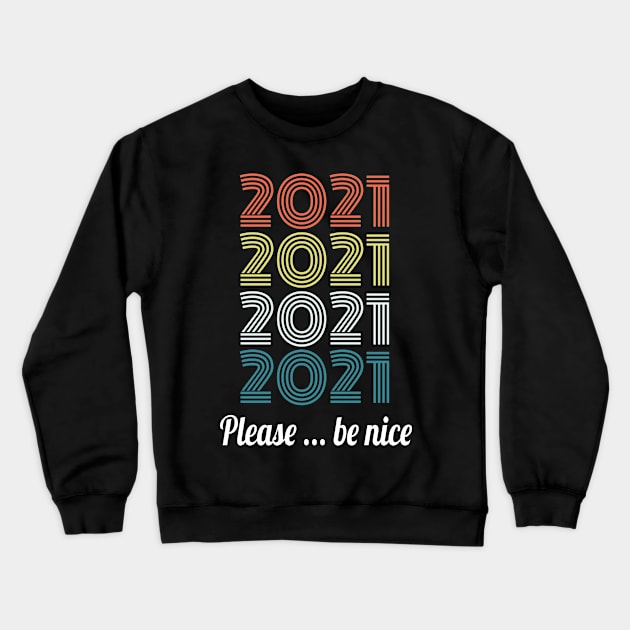 2021 please be nice Crewneck Sweatshirt by Abir's Store